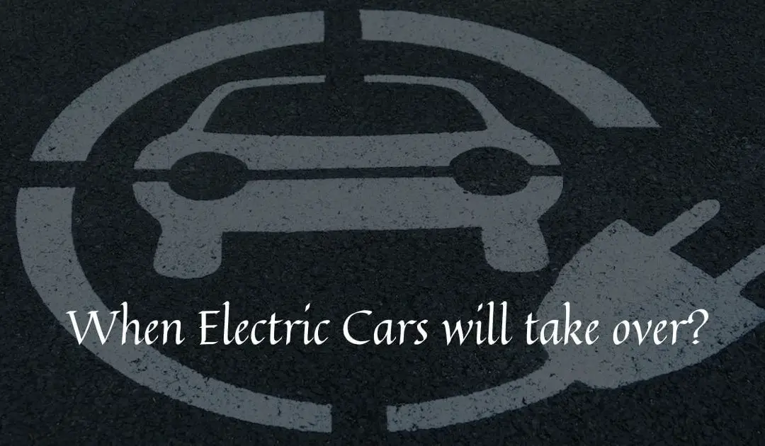 When Electric Cars Will Take Over