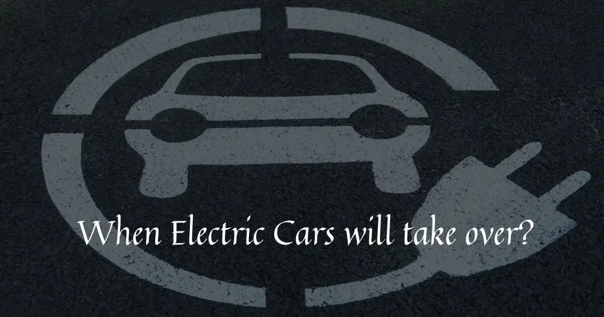 When Electric Cars Will Take Over